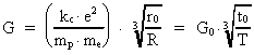 G = (( k<sub>c</sub> · e² ) / (
m<sub>p</sub> · m<sub>e</sub> ) ) · ( r<sub>0</sub> / R )^(1/3) =
G<sub>0</sub> · ( t<sub>0</sub> / T )^(1/3)